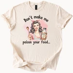 Funny Baking Shirt Dont Make Me Poison Your Food Retro Kitchen Tee Gift. Fixed Price $19.98.