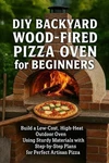 Diy Backyard Wood-fired Pizza Oven For Beginners: Build Low-cost, High-heat Ou. Fixed Price $32.29.