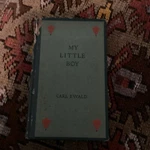 My Little Boy 1906 Edition Charles Scribner Sons. By Carl Ewald. Fixed Price $95.00.