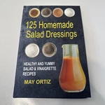 125 Homemade Salad Dressings: Healthy And Yummy & Vinaigrette Recipes. Fixed Price $11.24.