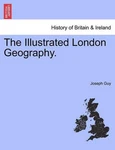 The Illustrated London Geography. By Joseph Guy, Jr. (english) Paperback Book. Fixed Price $35.53.